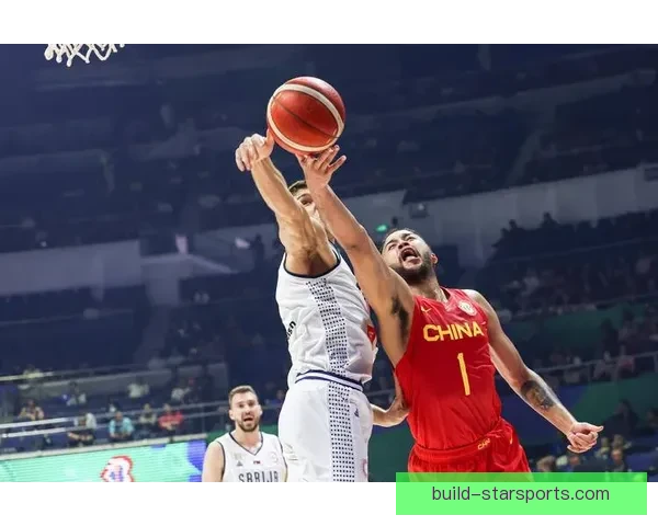 中国男篮备战世界杯展望：核心球员状态回暖 队伍打法愈加成熟