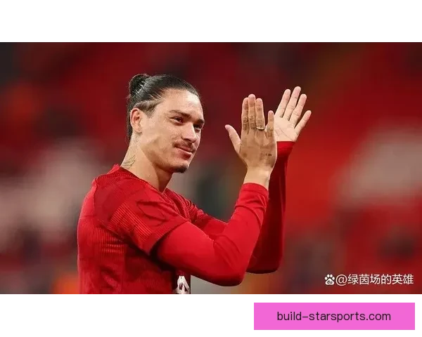 利物浦努涅斯射门效率提升背后的数据秘密解析